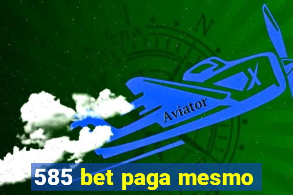 585 bet paga mesmo